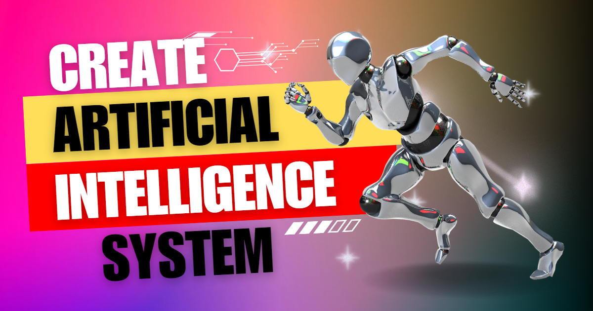 How to build an AI System ? - Create an Ai