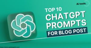 Top 10 ChatGPT Prompts for Blog Posts