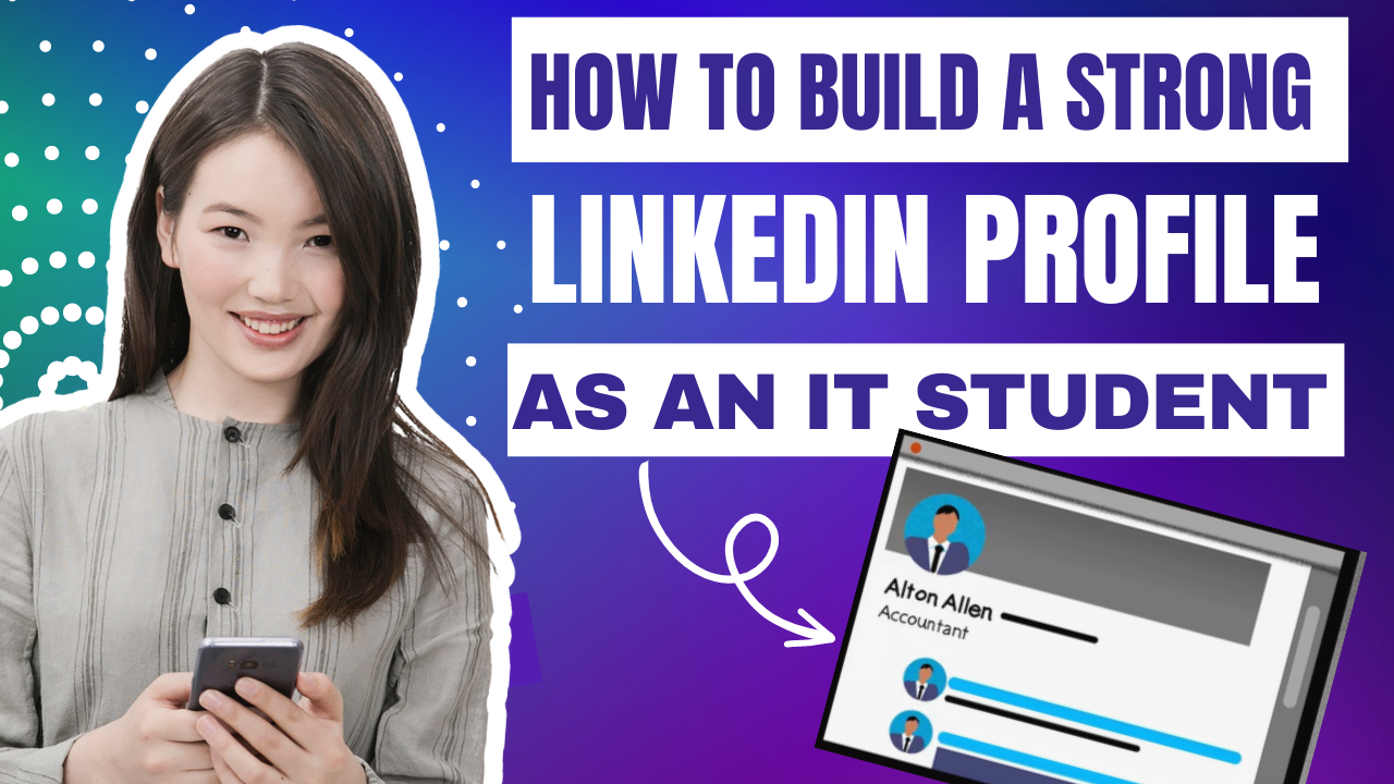 How to Build a Strong LinkedIn Profile as an IT Student