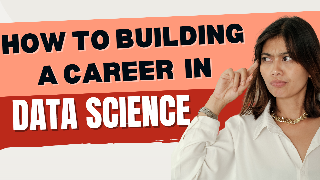 How to Building Career in Data Science: Student’s Guide