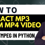 How to Extract MP3 from MP4 Video with FFmpeg in Python