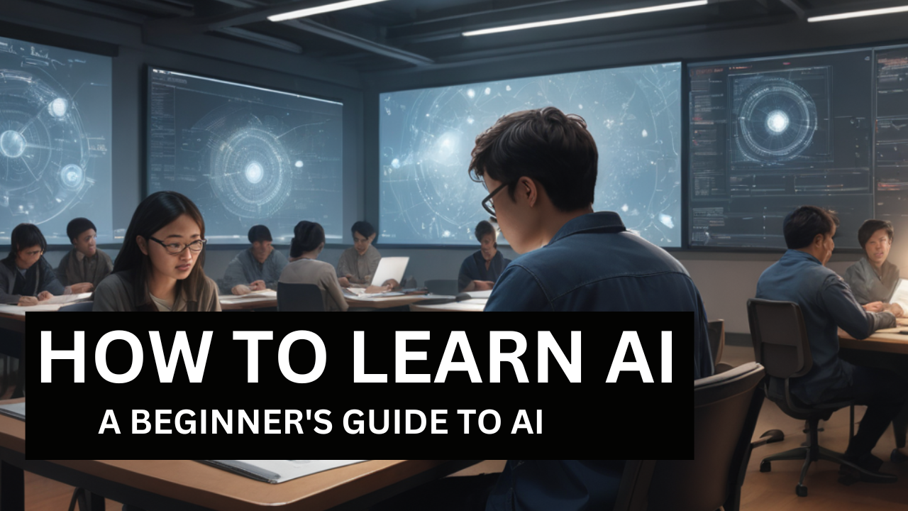 How to Learn AI: A Beginner's Guide to Ai