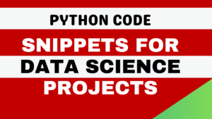 Python-Code-Snippets-for-Data-Science-Projects-300x169 Full Stack Projects with source code