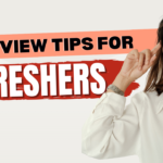 Technical Interview Tips for freshers