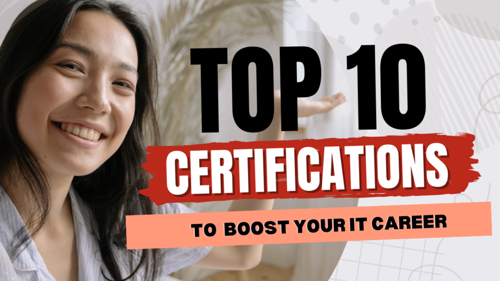 Top 10 Certifications to Boost Your IT Career