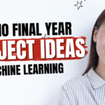 Top 10 Final Year Project Ideas Machine Learning Projects