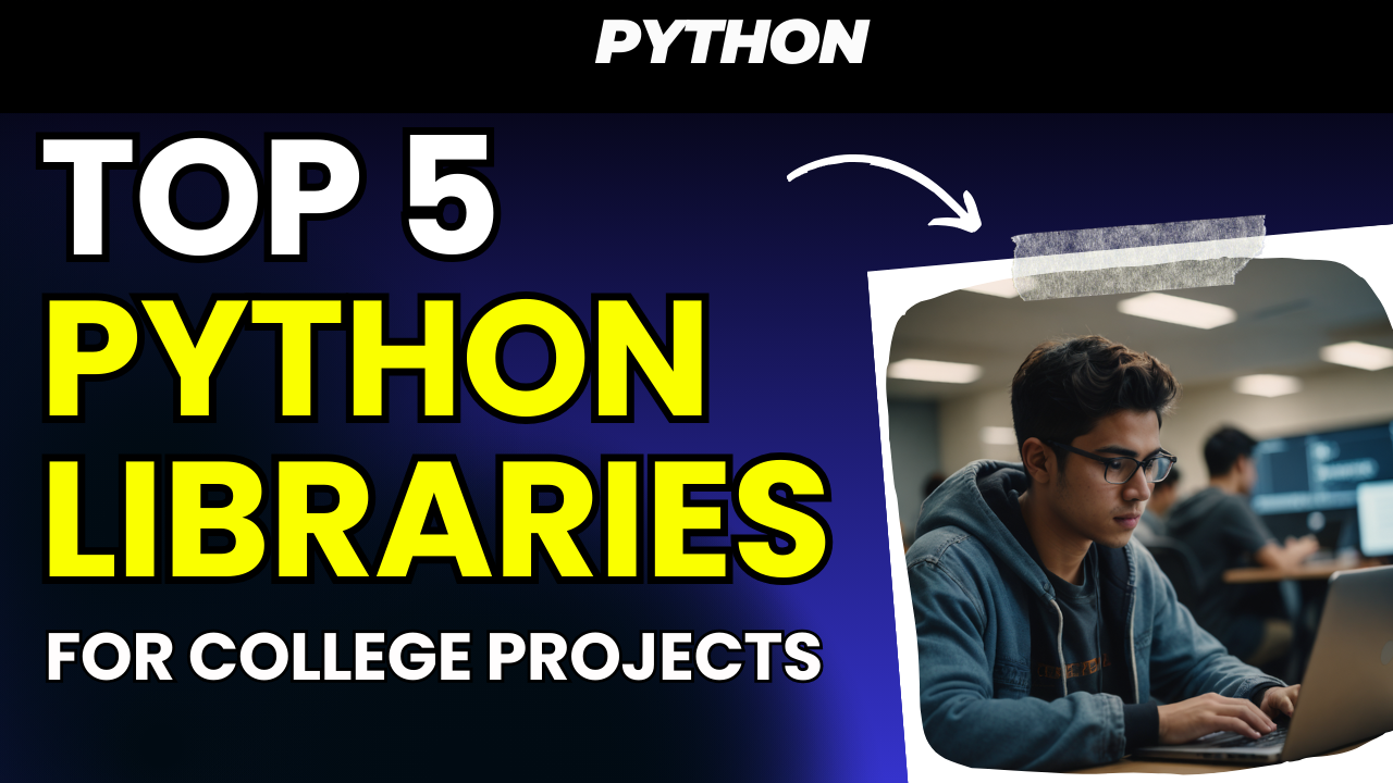 Top 5 Python Libraries for College Projects