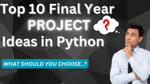 Top-10-Final-Year-Project-Ideas-in-Python-300x169 Python Projects