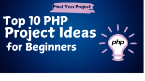 Top-10-PHP-Project-Ideas-for-Beginners-300x169 Top 10