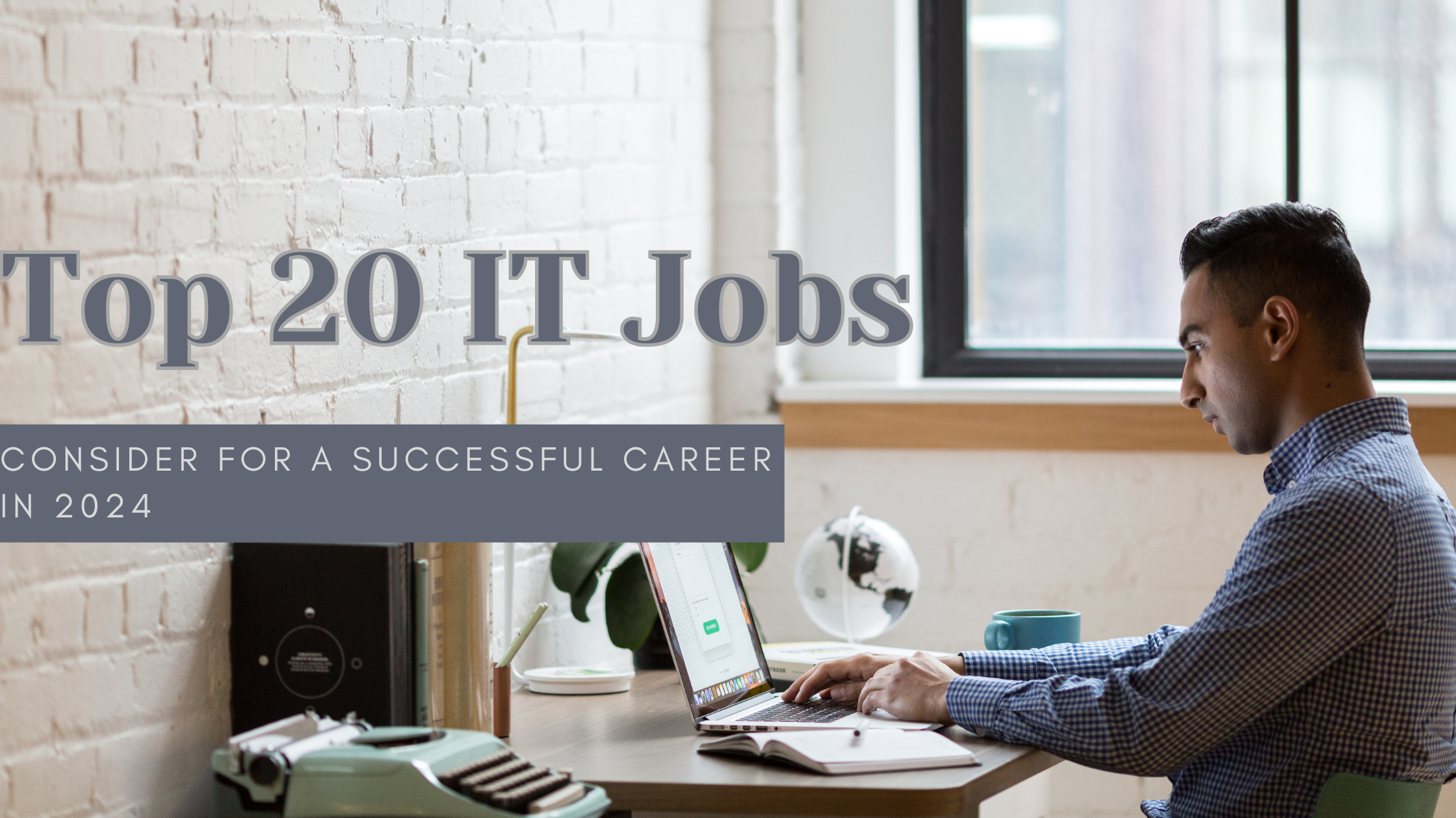 Top 20 IT Jobs to Consider for a Successful Career in 2024