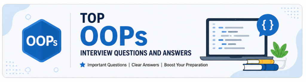 Top 20 OOPs Interview Questions and Answers