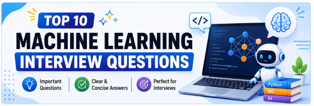 Top 10 Machine Learning Interview Questions