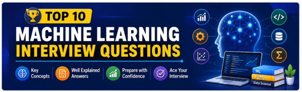 Top 10 Machine Learning Interview Questions