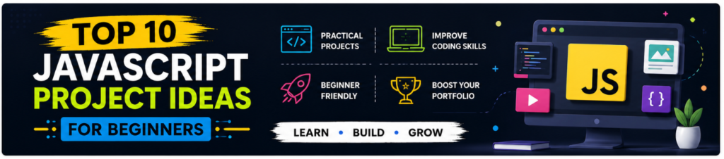 Top 10 JavaScript Project Ideas for Beginners