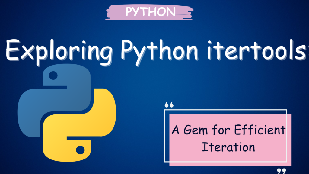 Exploring Python itertools: A Gem for Efficient Iteration