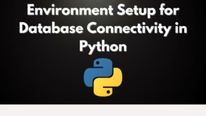 Environment-Setup-for-Database-Connectivity-in-Python-300x169 Complete Python Course