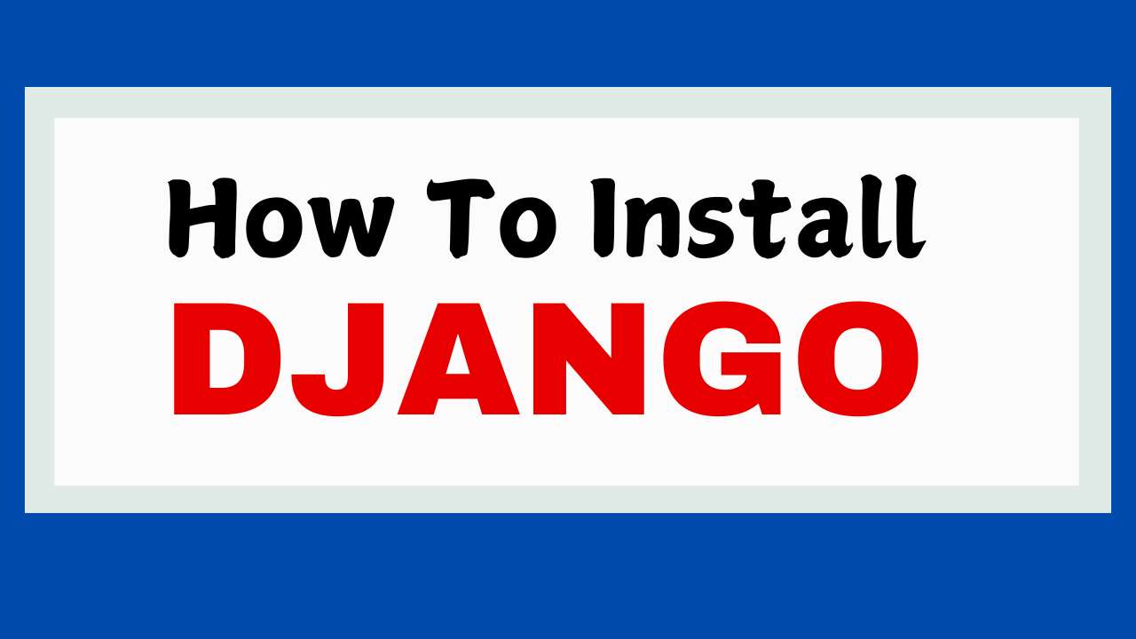 How to Install Django