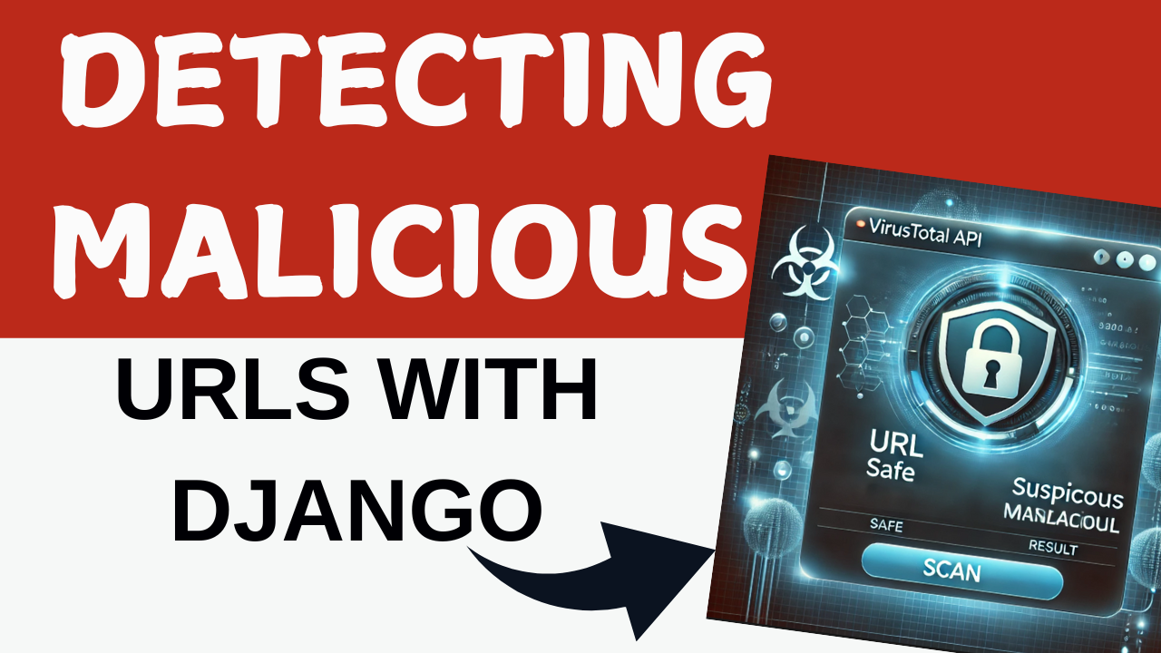 Detecting Malicious URLs with Django