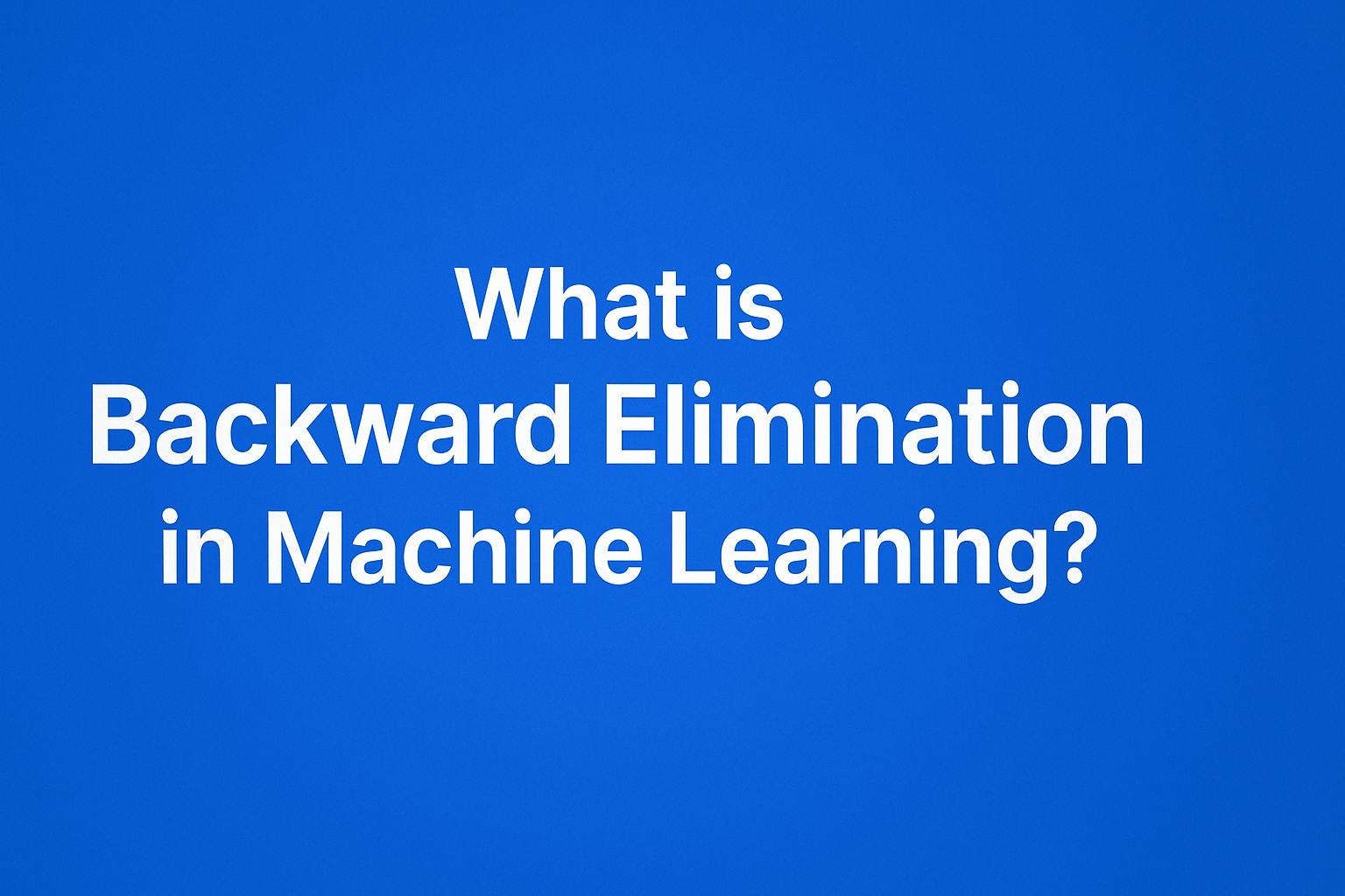 Backward Elimination in Machine Learning