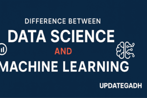 Difference Between Data Science and Machine Learning UpdateGadh