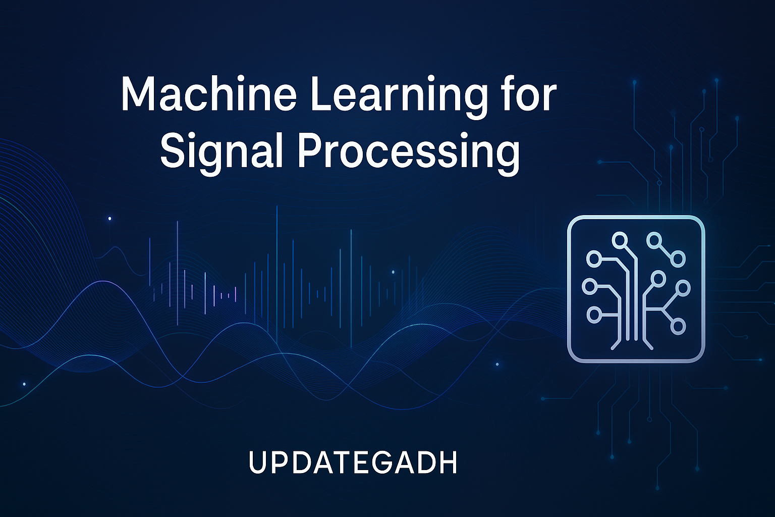 Machine Learning for Signal Processing