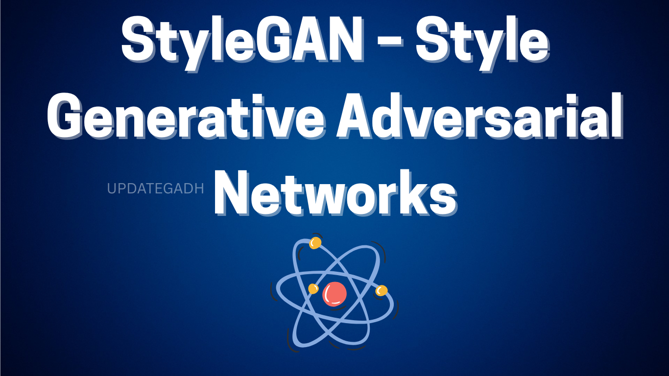 StyleGAN – Style Generative Adversarial Networks