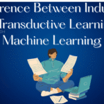 Inductive vs Transductive Learning Machine Learning