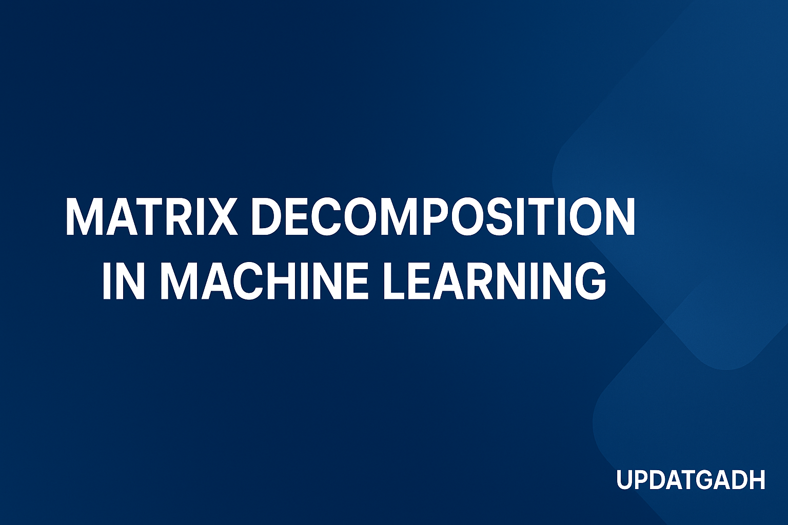 Matrix Decomposition in Machine Learning