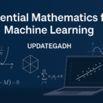 Essential Mathematics for Machine Learning