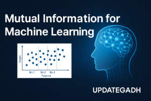 Mutual Information for Machine Learning