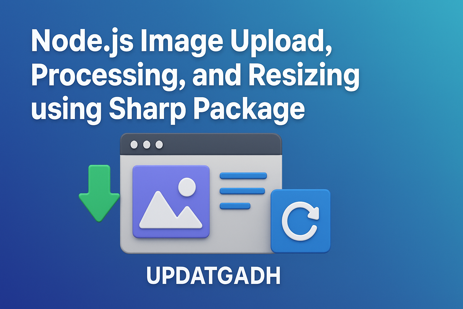 Node.js Image Upload, Processing, and Resizing using Sharp Package
