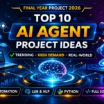 Top 10 AI Agent Project Ideas for Final Year Students in 2026