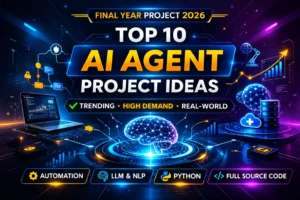 Top 10 AI Agent Project Ideas for Final Year Students in 2026