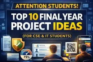 Top 10 Final Year Project Ideas for CSE Students