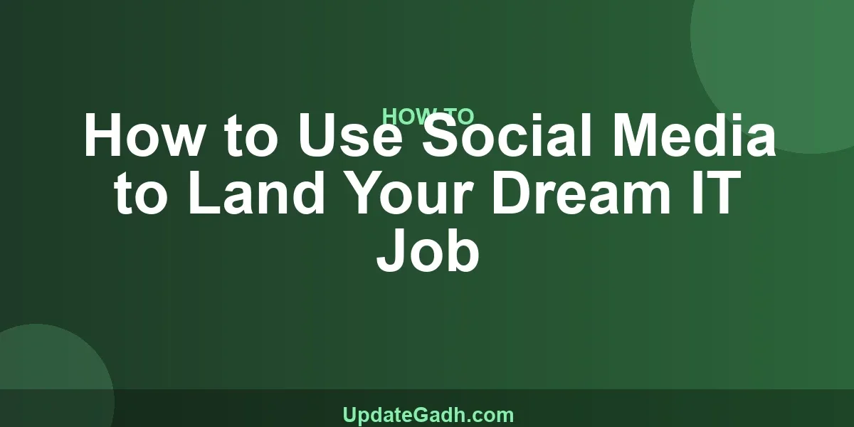 How to Use Social Media to Land Your Dream IT Job