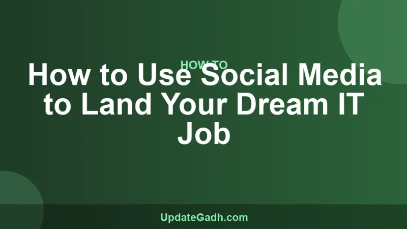 How to Use Social Media to Land Your Dream IT Job