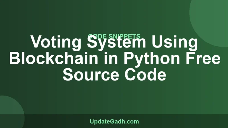 Voting System Using Blockchain in Python Free Source Code