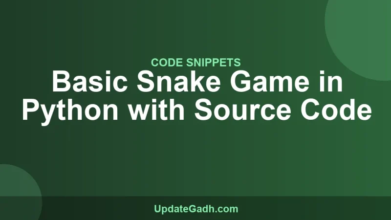 Basic Snake Game in Python with Source Code