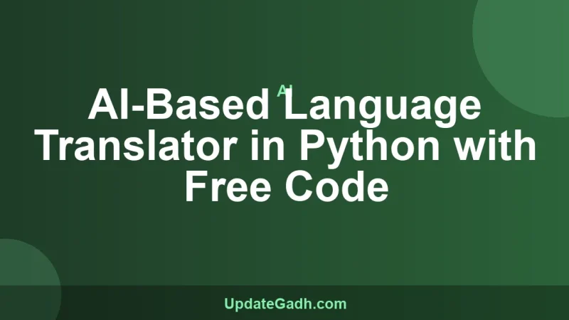 AI-Based Language Translator in Python with Free Code