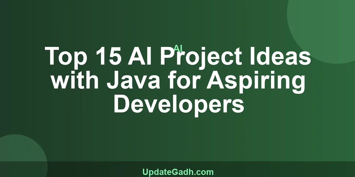 Top 15 AI Project Ideas with Java for Aspiring Developers