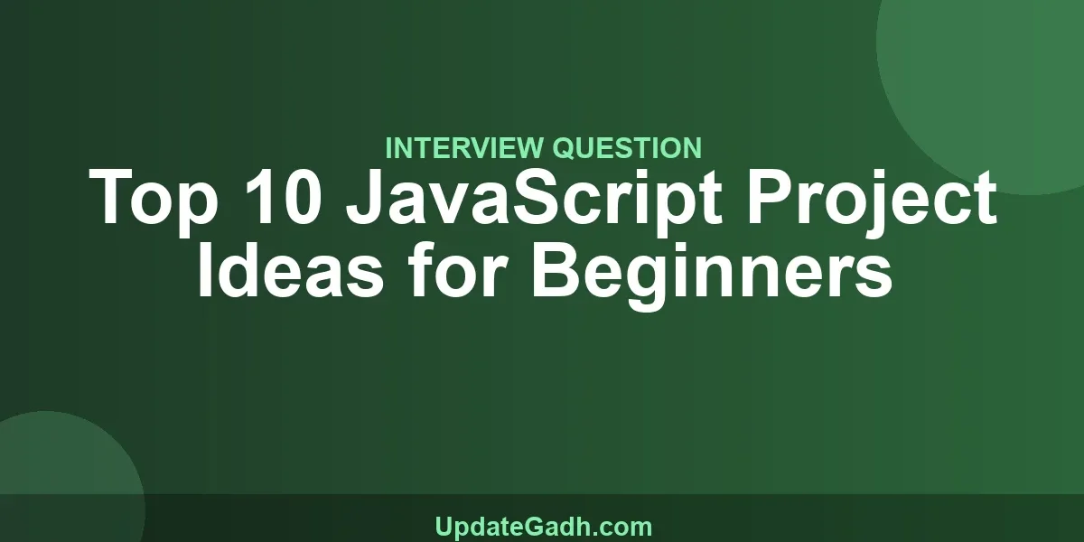 Top 10 JavaScript Project Ideas for Beginners