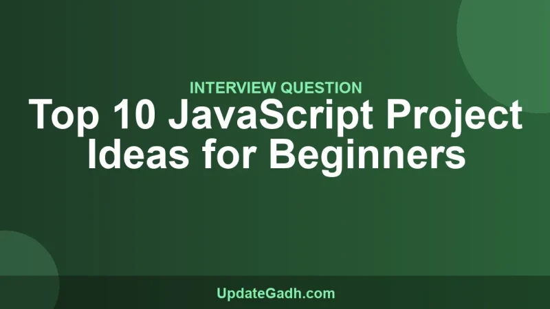 Top 10 JavaScript Project Ideas for Beginners