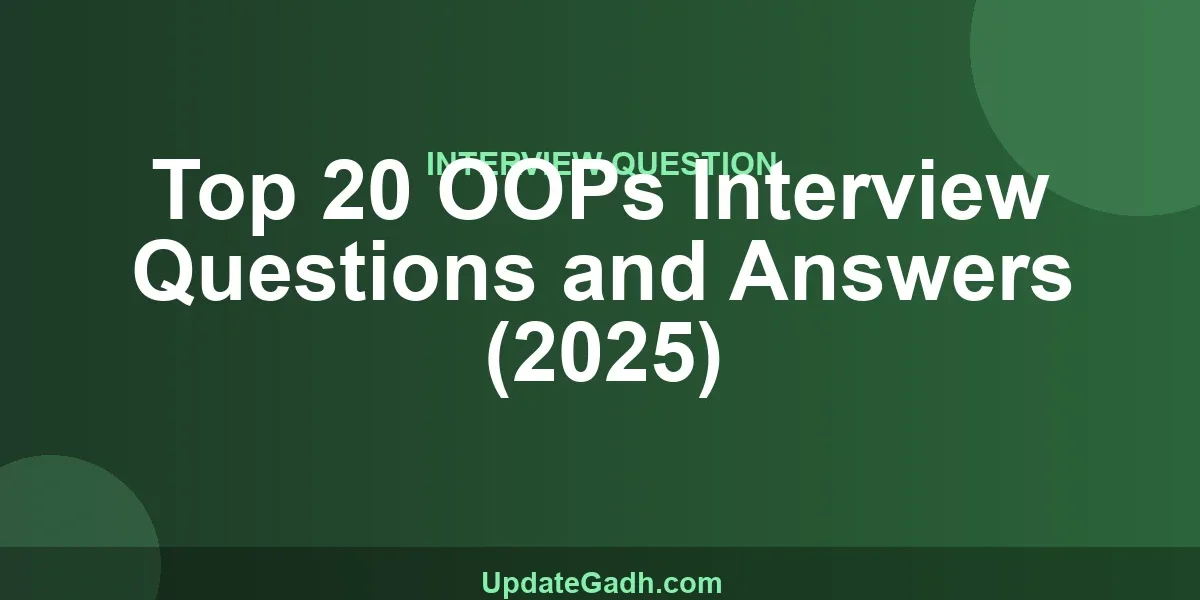 Top 20 OOPs Interview Questions and Answers (2025)