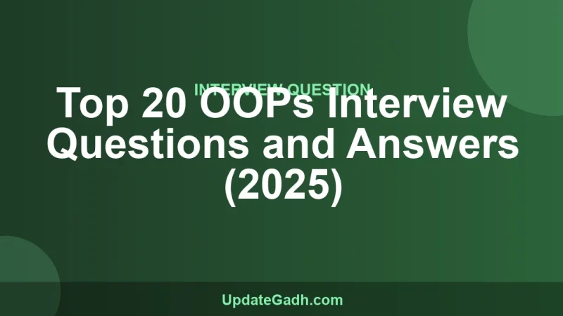 Top 20 OOPs Interview Questions and Answers (2025)
