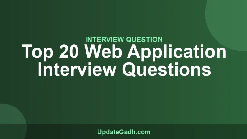 Top 20 Web Application Interview Questions