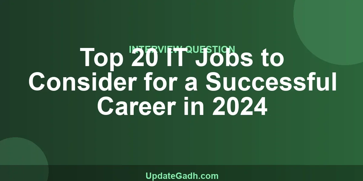 Top 20 IT Jobs to Consider for a Successful Career in 2024