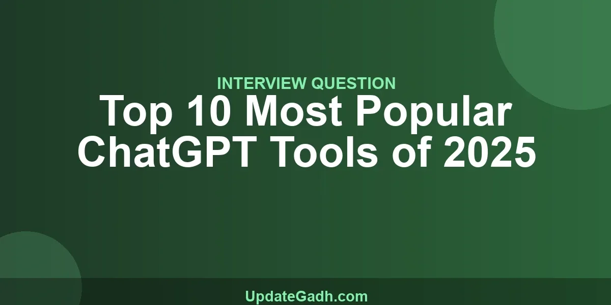 Top 10 Most Popular ChatGPT Tools of 2025