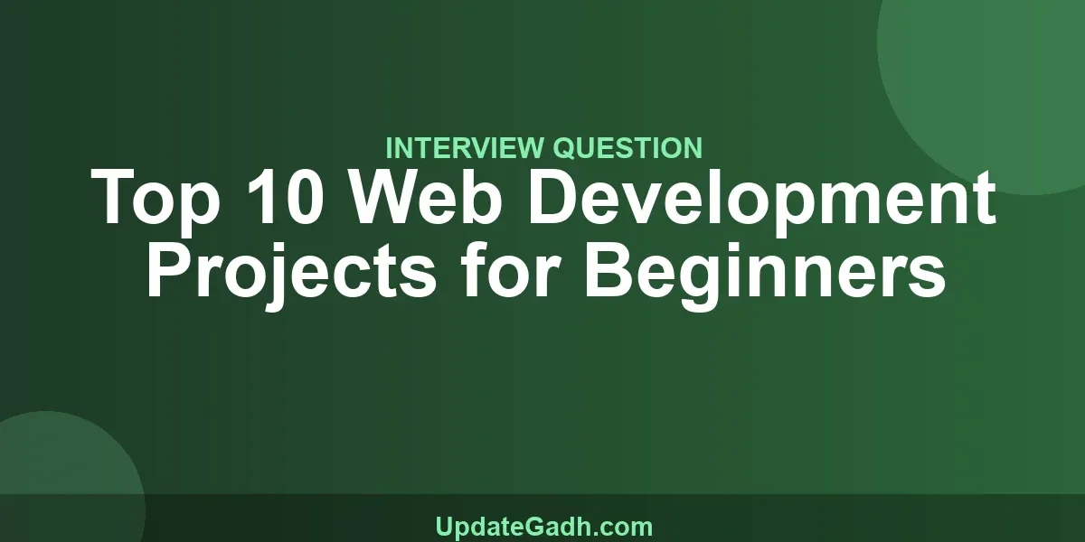 Top 10 Web Development Projects for Beginners