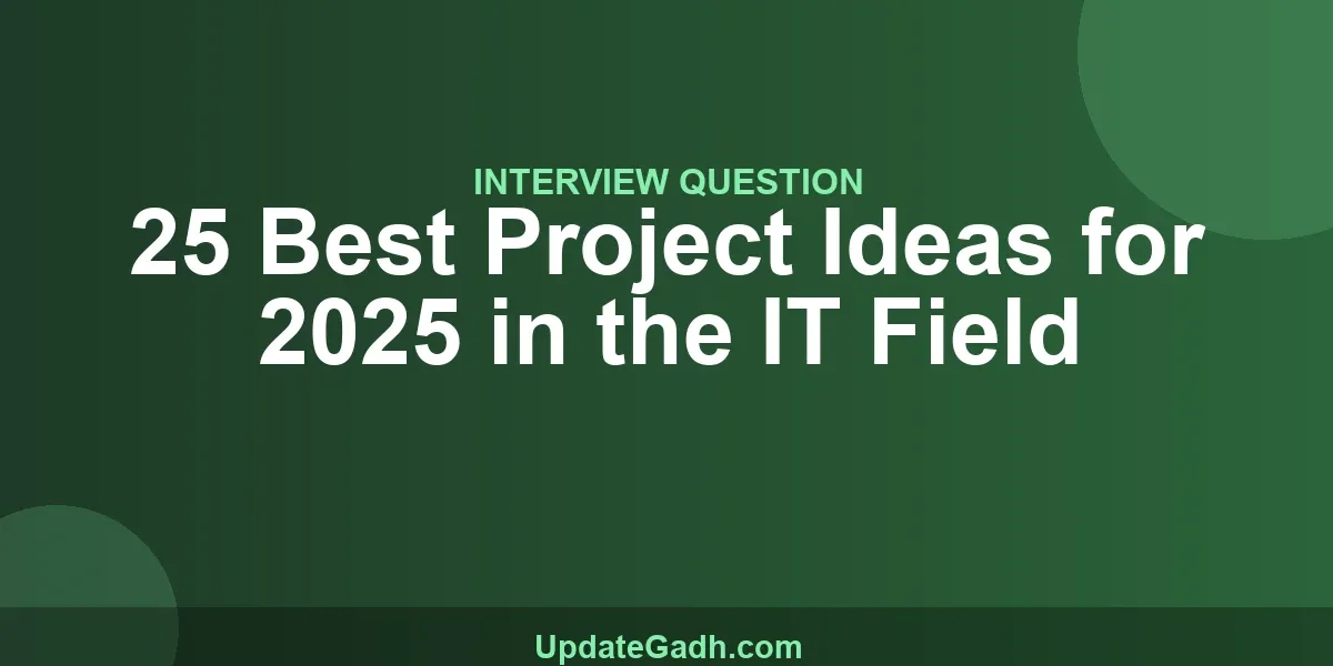 25 Best Project Ideas for 2025 in the IT Field