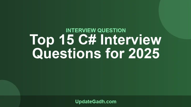 Top 15 C# Interview Questions for 2025